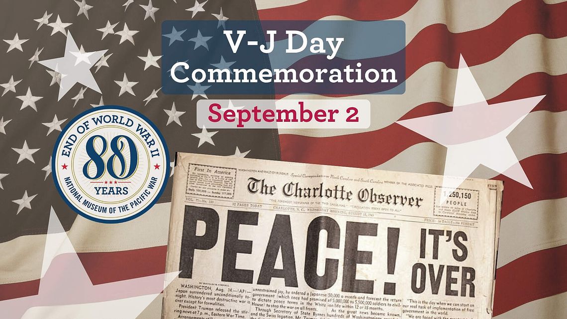 National Museum of the Pacific War to Host Special V-J Day Commemoration on 80th Anniversary of WWII’s End